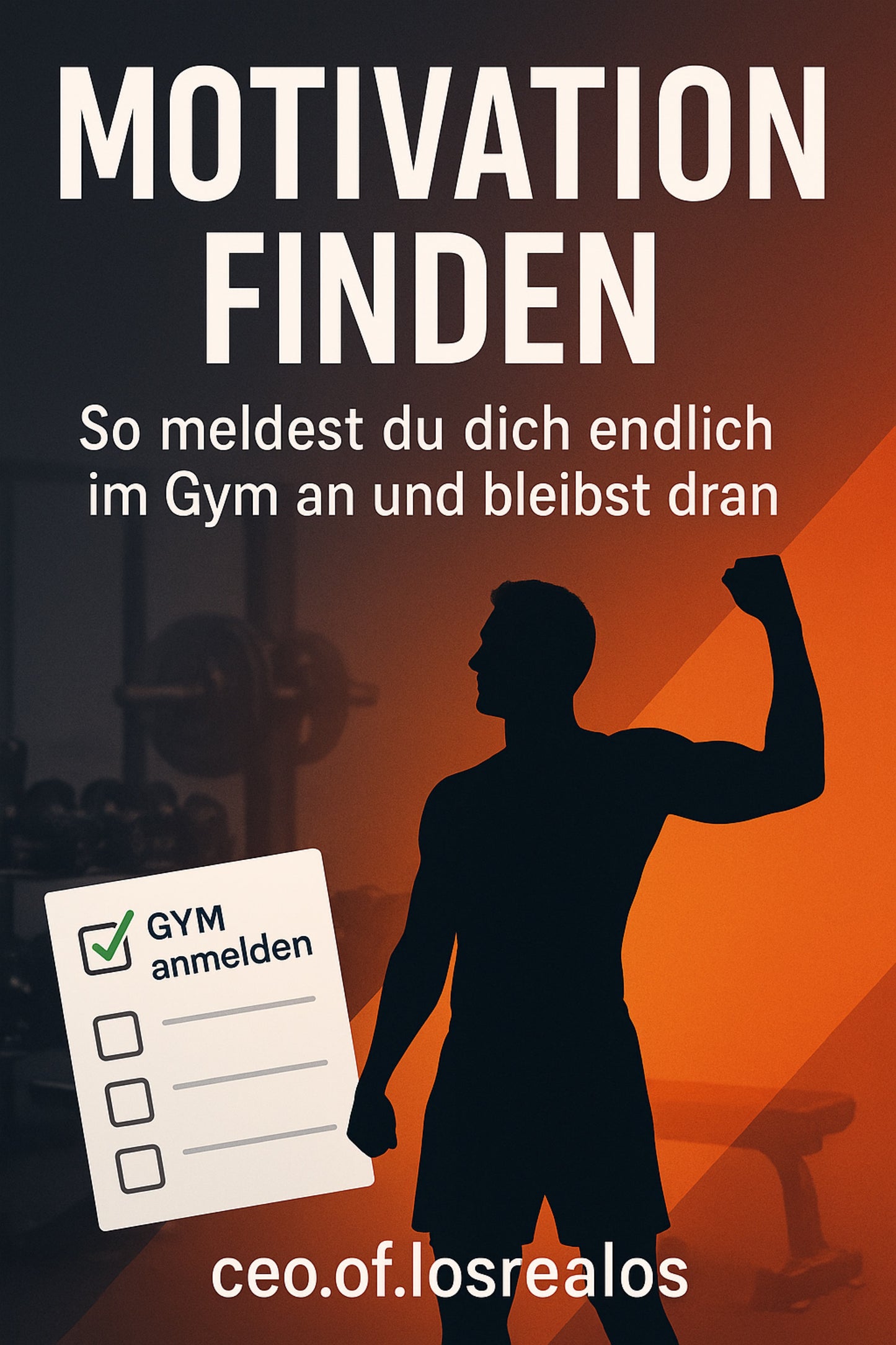E-Book: Motivation finden - So meldest du dich endlich im Gym an und bleibst dran